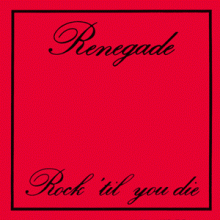 RENEGADE - ROCK 'TIL YOU DIE 7