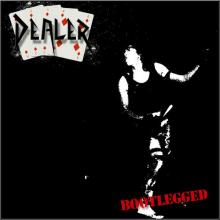 DEALER - BOOTLEGGED CD (NEW)