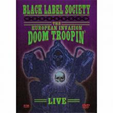 BLACK LABEL SOCIETY - THE EUROPEAN INVASION DOOM TROOPIN - LIVE 2DVD