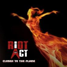 RIOT ACT - Closer To The Flame 2CD