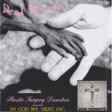 DEAD KENNEDYS - Plastic Surgery Disasters & In God We Trust, Inc. CD