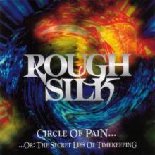 ROUGH SILK - Circle Of Pain... Or: The Secret Lies Of Timekeeping CD