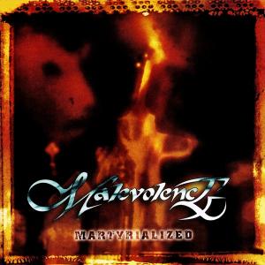 MALEVOLENCE - Martyrialized CD