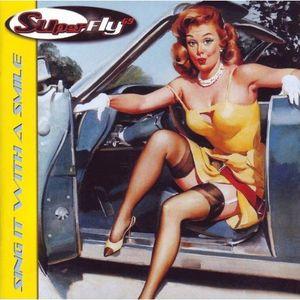 SUPERFLY 69 - SING IT WITH A SMILE CD
