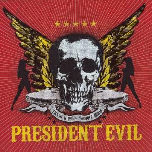 PRESIDENT EVIL - TRASH 'N' ROLL ASSHOLE SHOW CD (NEW)
