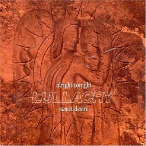 LULLACRY - ALRIGHT TONIGHT/SWEET DESIRE CD'S