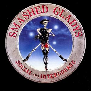 SMASHED GLADYS - Social Intercourse (USA Edition)  LP