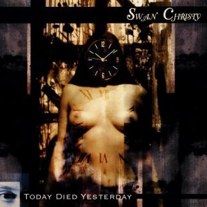 SWAN CHRISTY - Today Died Yesterday (Digipak) CD