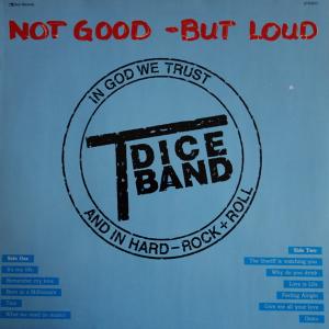 T-DICE BAND - Not Good - But Loud LP