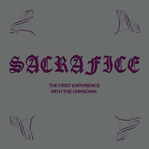 SACRAFICE - The First Experience With The Unknown CD