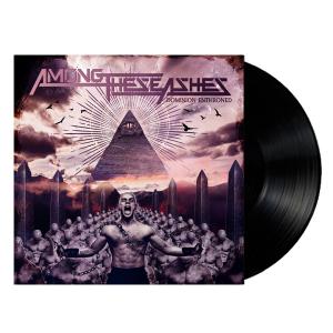 AMONG THESE ASHES - Dominion Enthroned (Ltd 150) LP