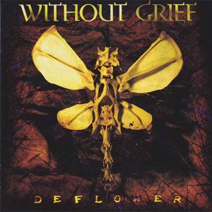 WITHOUT GRIEF - Deflower CD