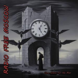 RADIO FREE MOSCOW - Time Waits For No Man (Ltd 500) CD