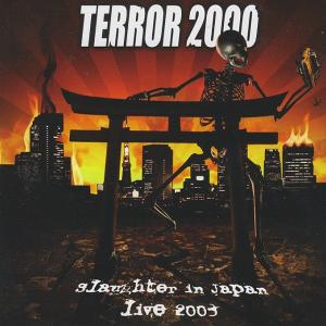 TERROR 2000 - Slaughter In Japan Live 2003 CD
