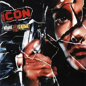 ICON - Night Of The Crime CD