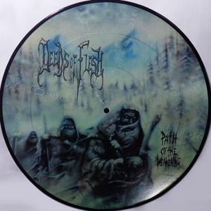 DEEDS OF FLESH - Path Of The Weakening (Ltd 500  Picture Disc) LP