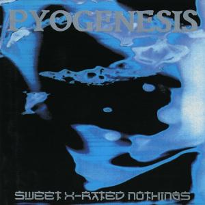 PYOGENESIS - Sweet X-Rated Nothings CD