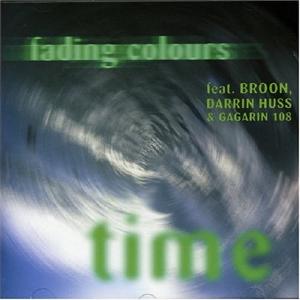 FADING COLOURS, Feat. Broon, Darrin Huss & Gagarin 108 - Time CD
