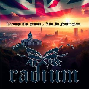RADIUM - Through The Smoke / Live In Nottingham (Ltd 300) CD