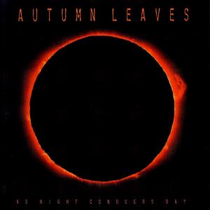 AUTUMN LEAVES - As Night Conquers Day CD