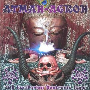 ATMAN - ACRON - 108 Luciferian Neutronic Eyes (Ltd. 400  Gatefold) 7