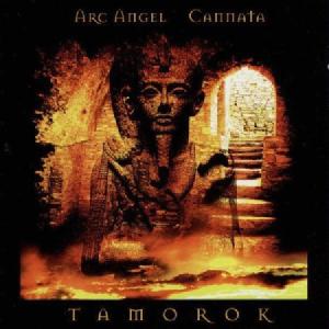 ARC ANGEL/CANNATA - Tamorok CD ARC ANGEL/CANNATA - Tamorok CD