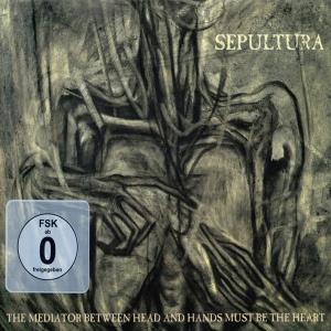 SEPULTURA - The Mediator Between Head And Hands Must Be The Heart (Ltd  Digisleeve) CDDVD