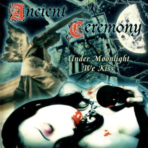 ANCIENT CEREMONY - Under Moonlight We Kiss CD