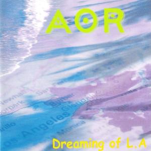 AOR - Dreaming Of L.A. (Incl. 4 Bonus Tracks) CD