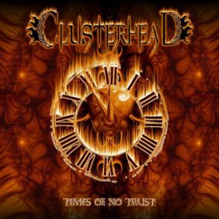 CLUSTERHEAD - TIMES OF NO TRUST CD