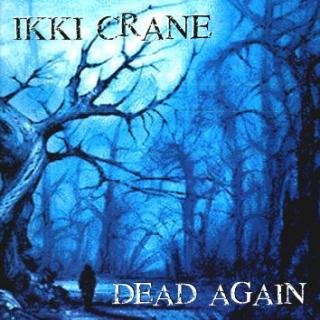 IKKI CRANE - DEAD AGAIN (LTD EDITION 500 COPIES) LP
