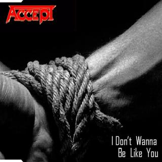 ACCEPT - I Don't Wanna Be Like You CD'S