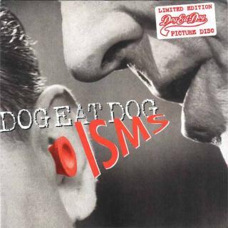 DOG EAT DOG - Isms (Ltd Edition  Picture Disc) 7